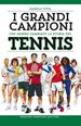 I grandi campioni che hanno cambiato la storia del tennis